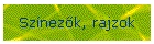 Sz�nez�k, rajzok